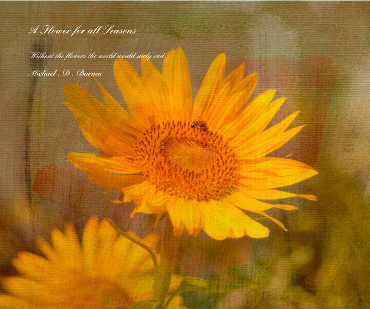 View A Flower for all Seasons by Michael . D . Barnes