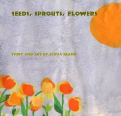 Seeds, Sprouts, Flowers book cover