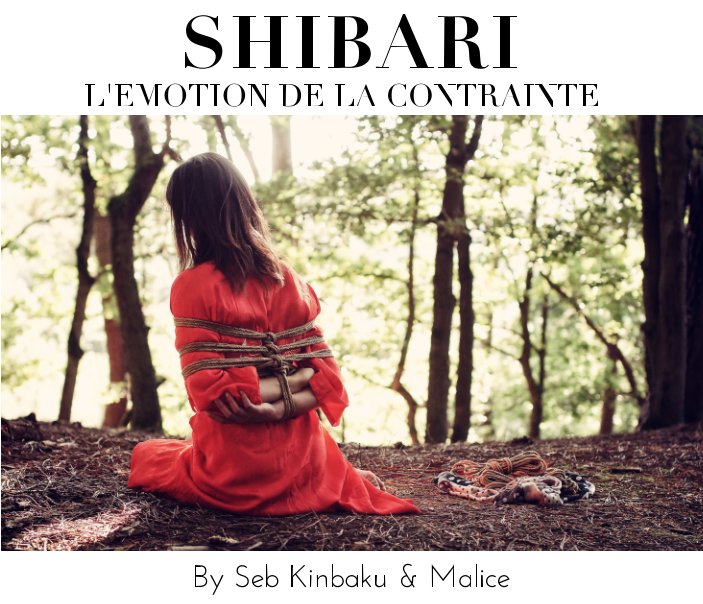 View Shibari L'Emotion de la Contrainte by Seb Kinbaku