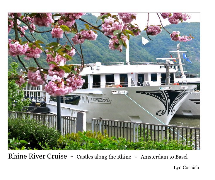 Rhine River Cruise - Castles along the Rhine - Amsterdam to Basel nach Lyn Cornish anzeigen