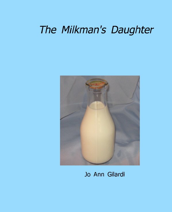 View The Milkman's Daughter by Jo Ann Gilardi