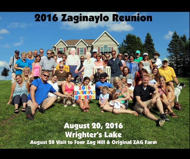 Ver 2016 Zaginaylo Reunion August 20, 2016 Wrighter's Lake August 28 Visit to Four Zag Hill & Original ZAG Farm por Lily Horst