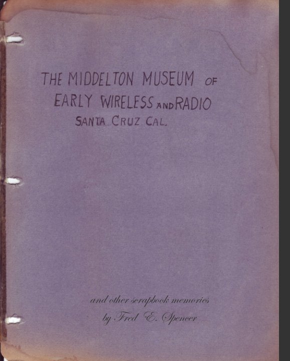 View The Middleton Museum of Early Wireless and Radio by Fred E. Spencer