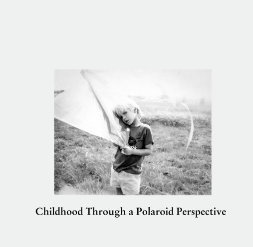 View Childhood Through a Polaroid Perspective by Kathleen B. Donovan