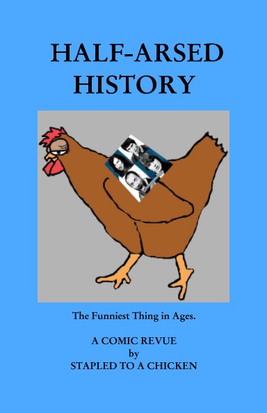 View Half-Arsed History by Stapled to a Chicken