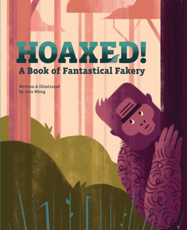 View Hoaxed! A Book of Fantastical Fakery by Sara Wong