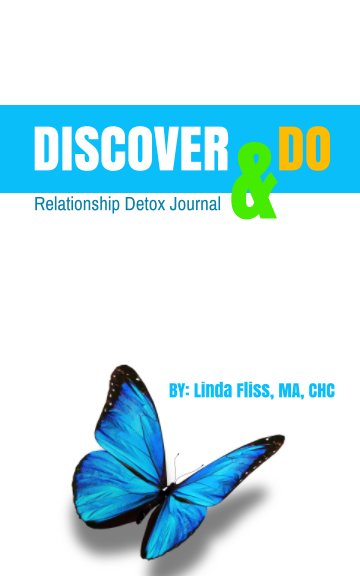 Ver Discover & Do: Relationship Detox Journal por Linda Fliss, MA, CHC