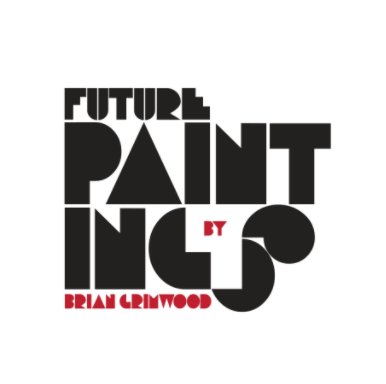 Future Paintings by Brian Grimwood book cover