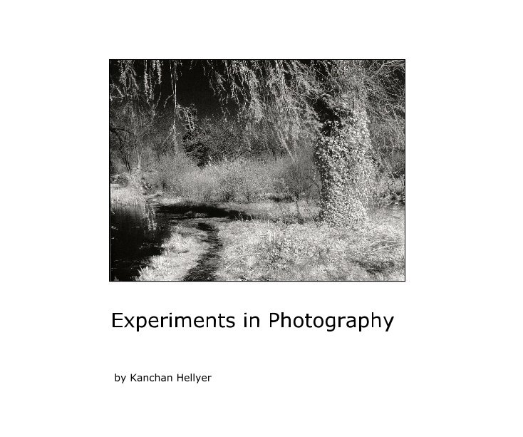Ver Experiments in Photography por Kanchan Hellyer
