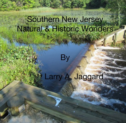 View Southern New Jersey Natural & Historic Wonders by Larry A. Jaggard