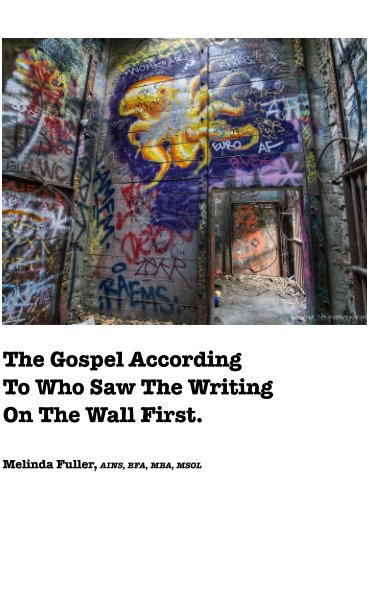 Ver The Gospel According To Who Saw The Writing On The Wall First por Melinda Fuller