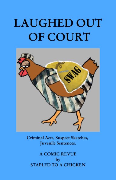 View Laughed Out of Court by Stapled to a Chicken