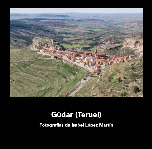 View Gúdar (Teruel) by Isabel López Martín