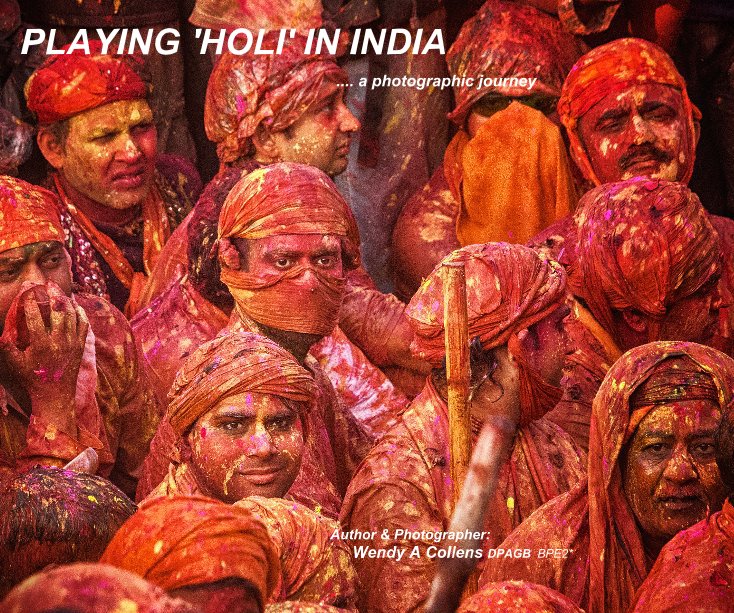 Bekijk PLAYING 'HOLI' IN INDIA op Author & Photographer: Wendy A Collens DPAGB BPE2*