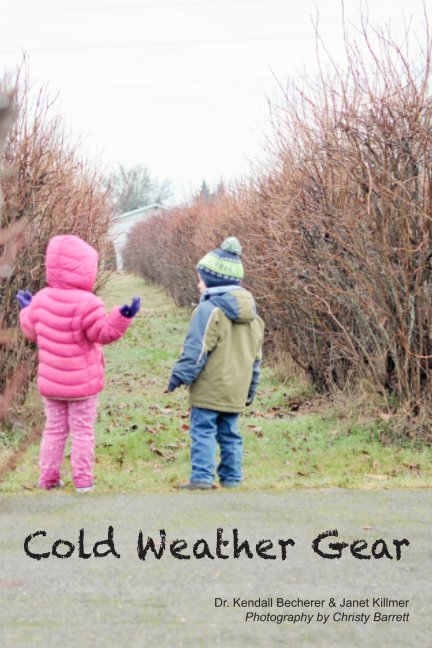 View Cold Weather Gear by Dr. Kendall Becherer, Janet Killmer, & Christy Barrett