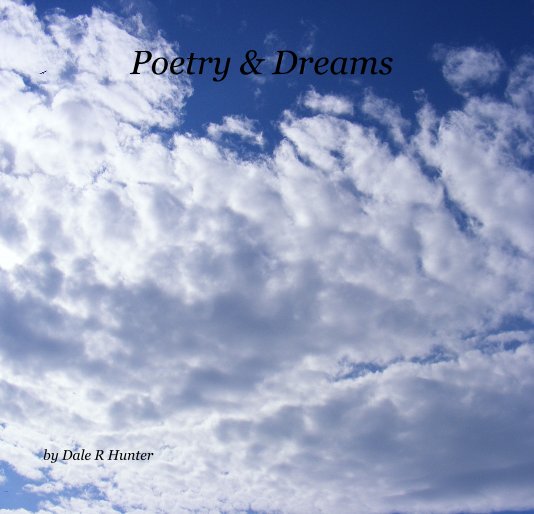 View Poetry & Dreams by Dale R Hunter