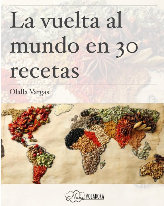 View La vuelta al mundo en 30 recetas by Olalla Vargas