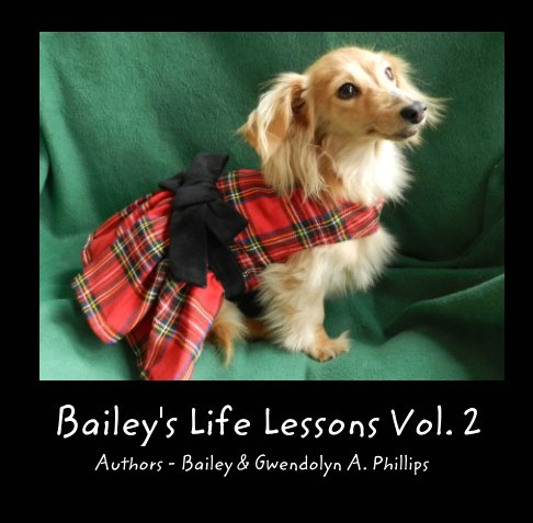 View Bailey's Life Lessons Vol. 2 by Gwendolyn A. Phillips, Bailey