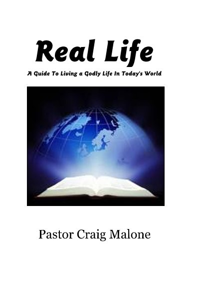 Visualizza Real Life A Guide To Living a Godly Life In Today's World di Pastor Craig Malone