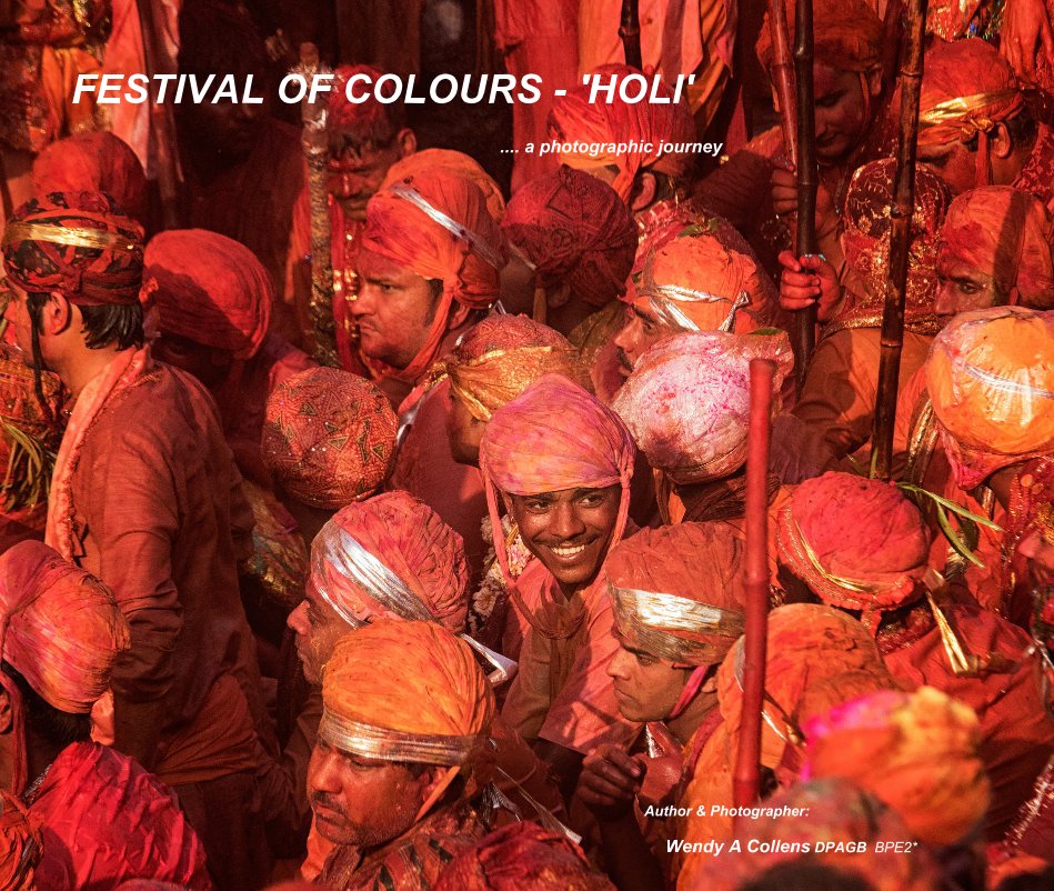 View FESTIVAL OF COLOURS - 'HOLI' by Author & Photographer: Wendy A Collens DPAGB BPE2*