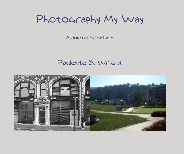 View Photography My Way by Paulette B. Wright