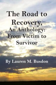 The Road to Recovery, An Anthology: From Victim to Survivor book cover