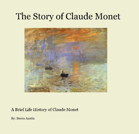 Ver The Story of Claude Monet por By: Sierra Austin
