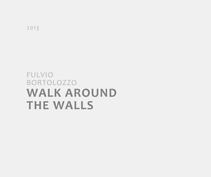 Visualizza Walk Around the Walls di Fulvio Bortolozzo