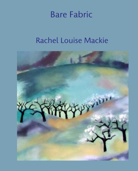 View Bare Fabric by Rachel Louise Mackie