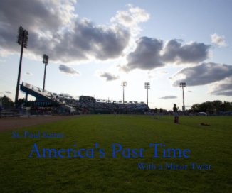 St. Paul Saints America's Past Time With a Minor Twist book cover