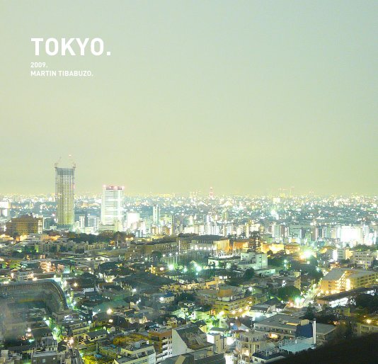 Visualizza TOKYO. 2009. MARTIN TIBABUZO. di Martin Tibabuzo