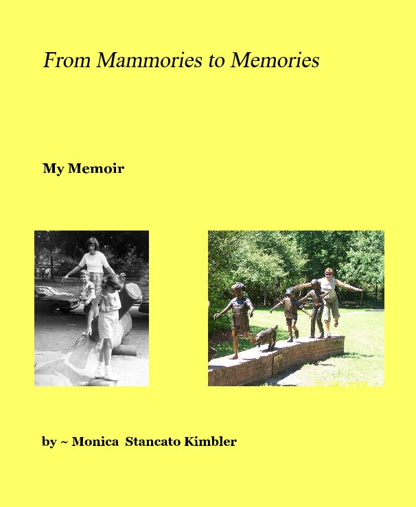 View From Mammories to Memories by ~ Monica Stancato Kimbler