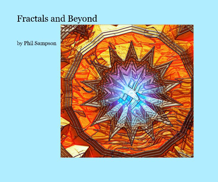 View Fractals and Beyond by Phil Sampson