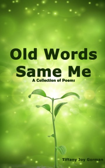 View Old Words
same me by Tiffany Joy Gorman