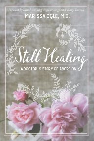 Still Healing: A Doctor's Story of Abortion book cover