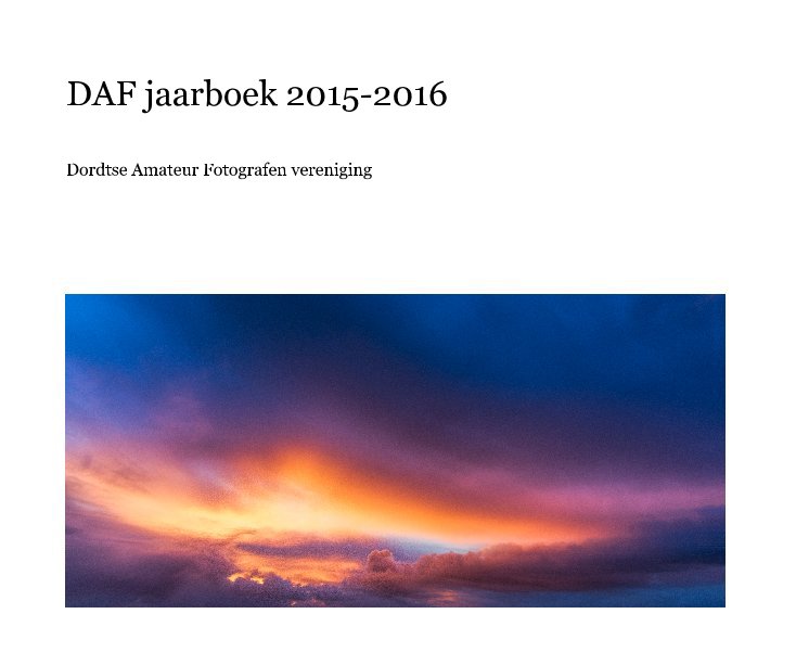 Visualizza DAF jaarboek 2015-2016 di Dordtse Amateur Fotografen vereniging