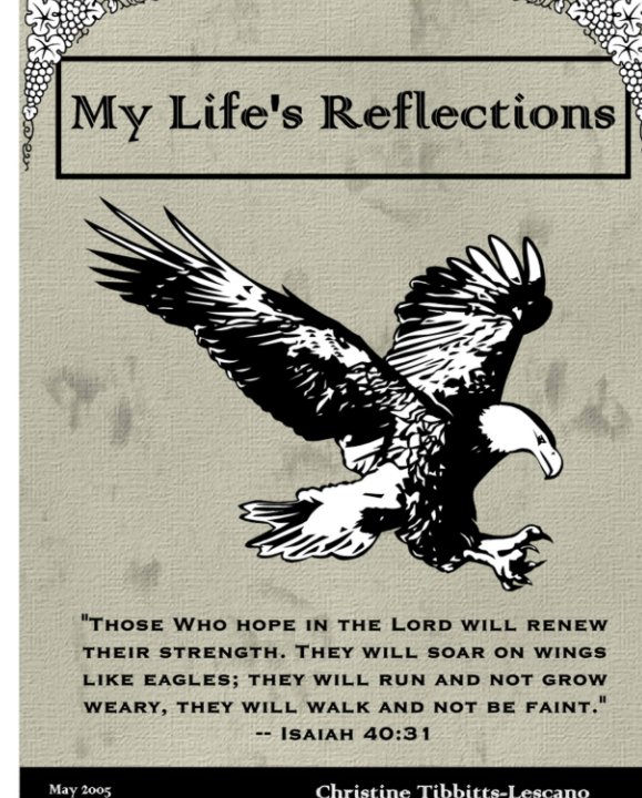 View My Life's Reflections by Christine Tibbitts-Lescano