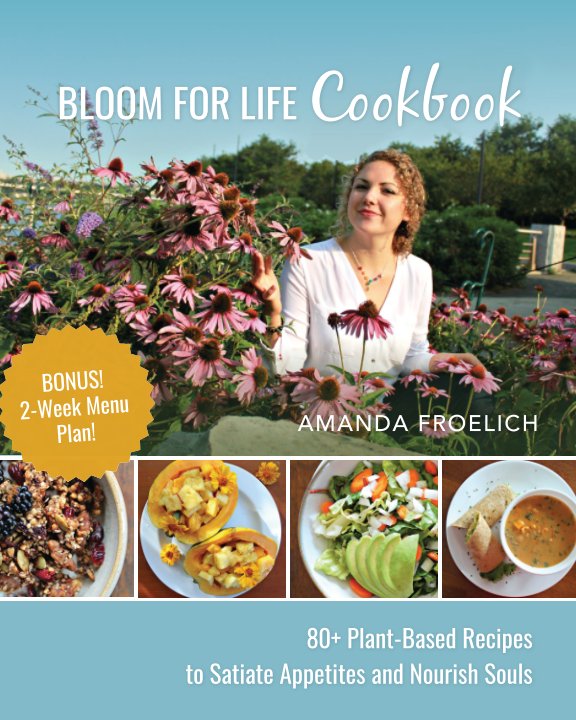 View Bloom for Life Cookbook by Amanda Froelich