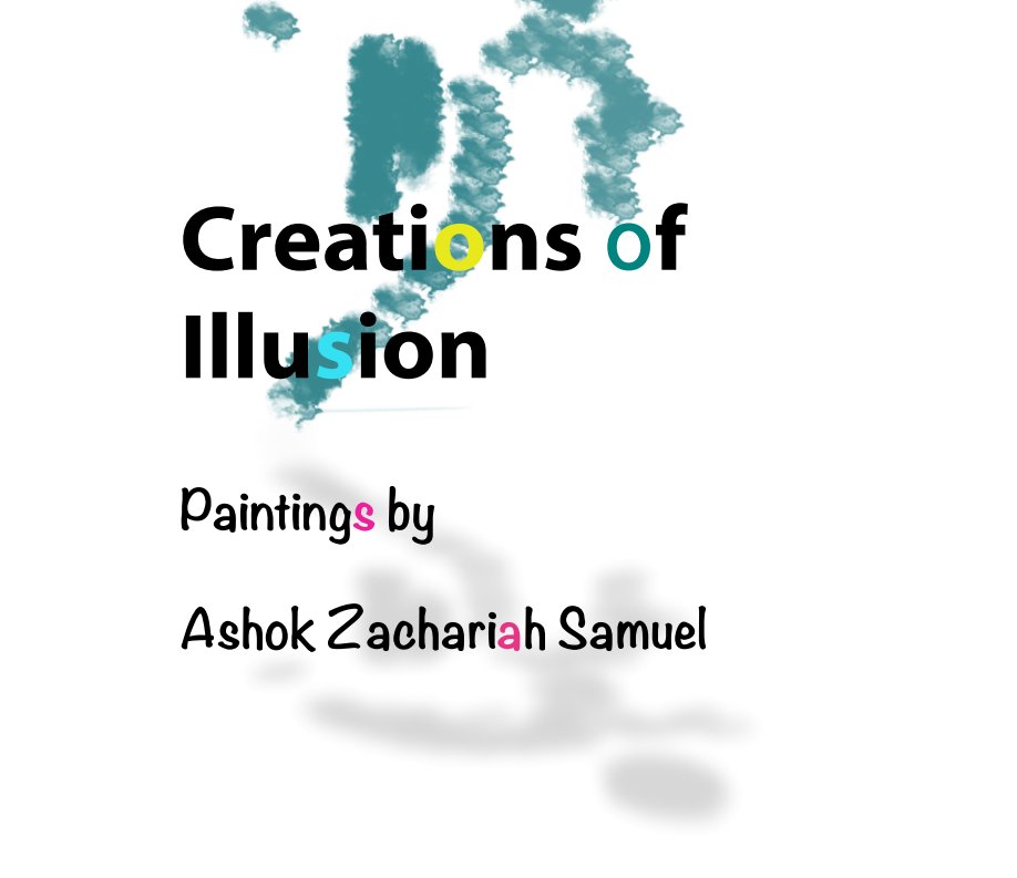 Ver Creations of Illusion por Ashok Zachariah Samuel