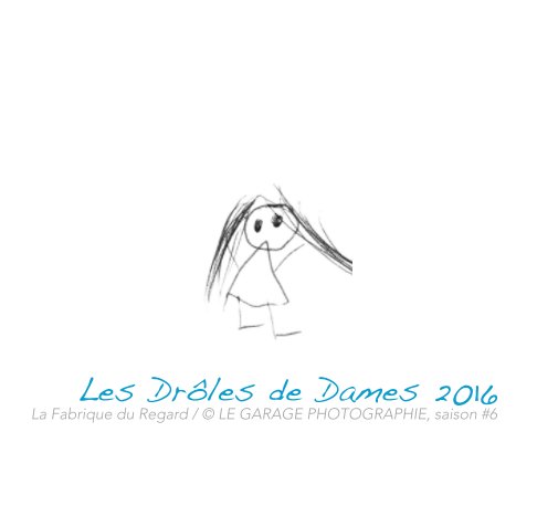View Les Drôles de Dames 2016 by le garage photographie éditions