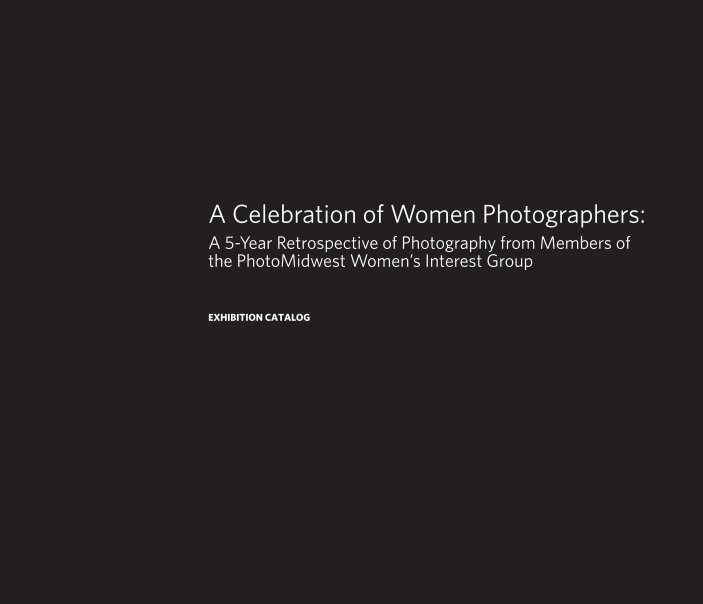 View A Celebration of Women Photographers by Women's Interest Group at PhotoMidwest