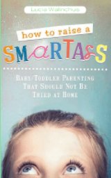 How to Raise a Smart Ass book cover
