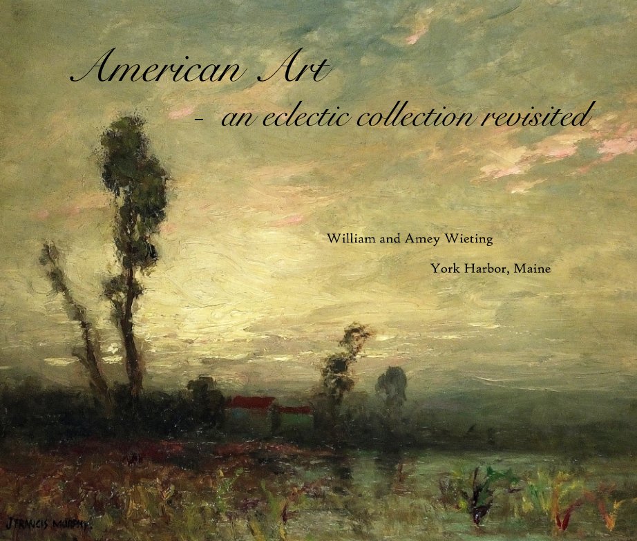 View American Art - an eclectic collection revisited by William Wieting, York Hrbr, ME