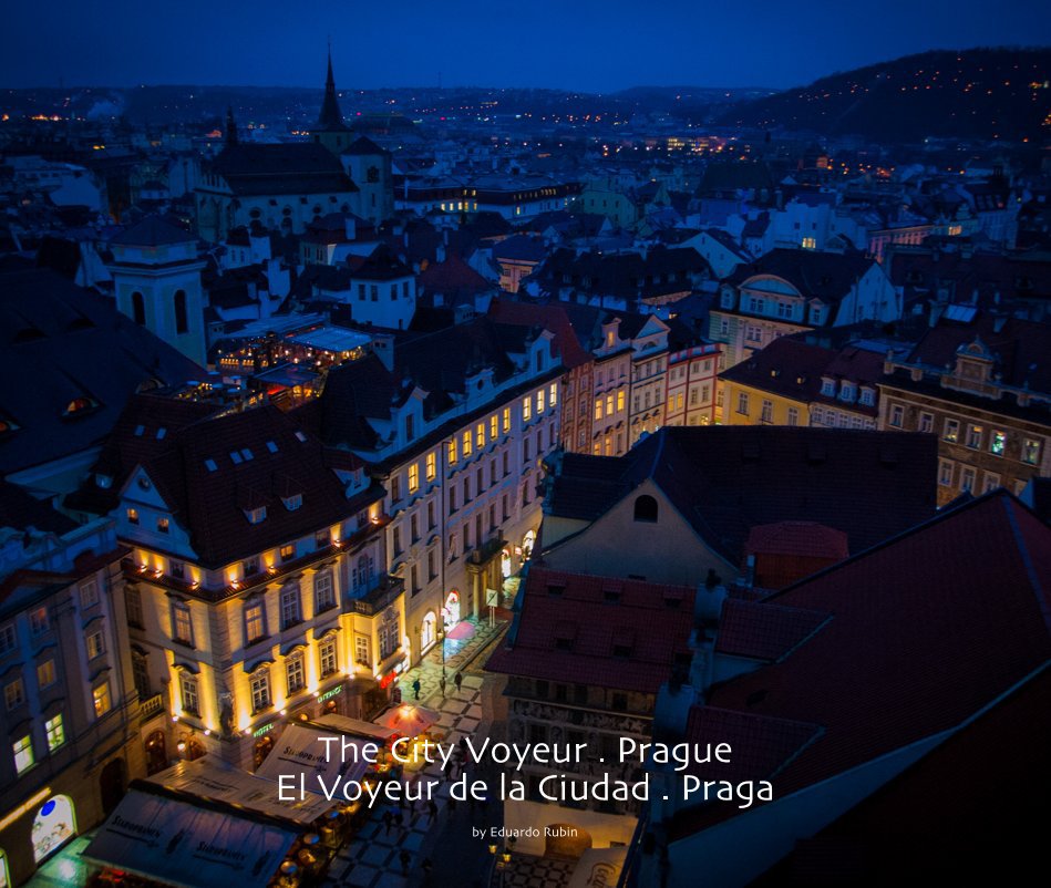 Bekijk The City Voyeur . Prague El Voyeur de la Ciudad . Praga op Eduardo Rubin