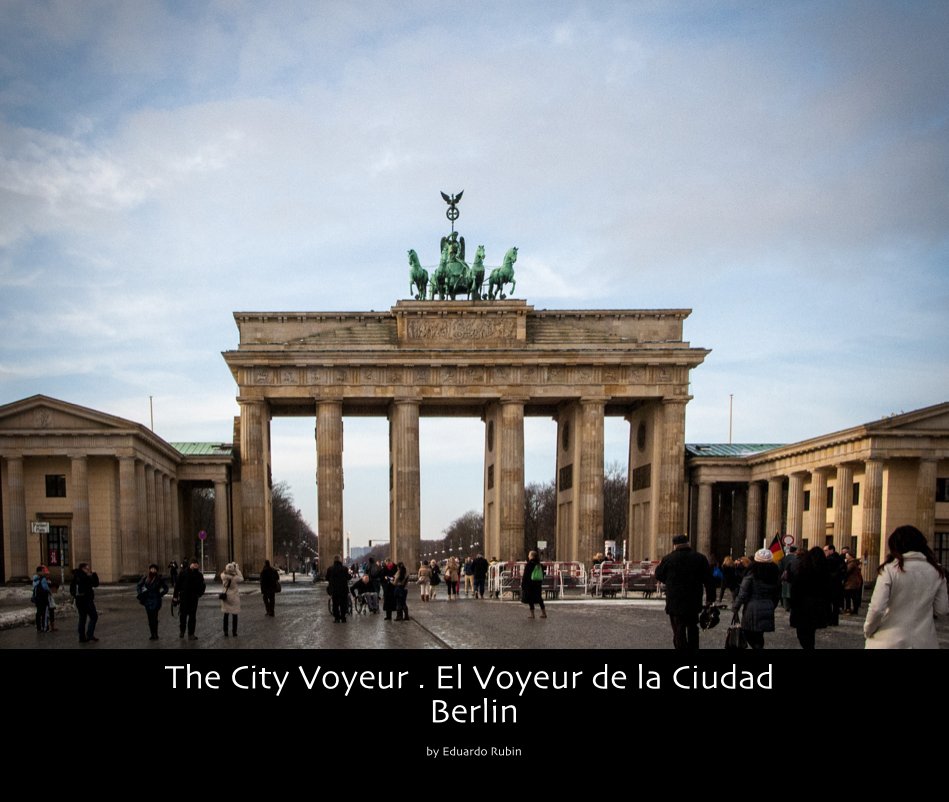 View The City Voyeur . El Voyeur de la Ciudad Berlin by Eduardo Rubin