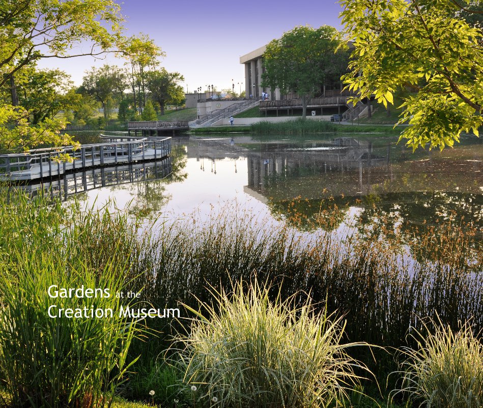View Gardens at the Creation Museum by Marty and Deb Minnard