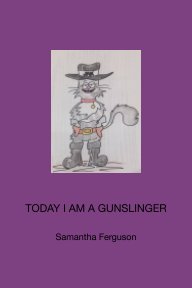 Today I am a Gunslinger book cover
