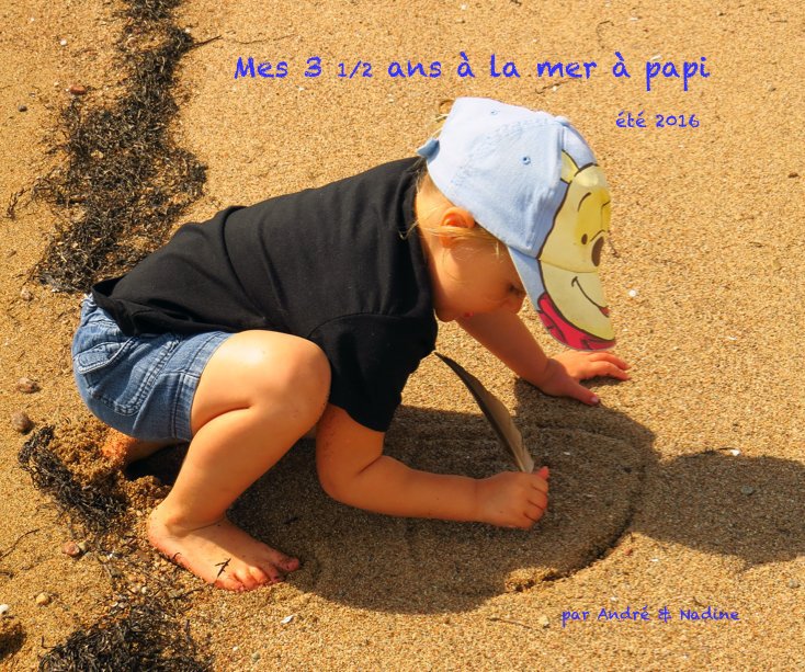 View Mes 3 1/2 ans à la mer à papi by par André & Nadine