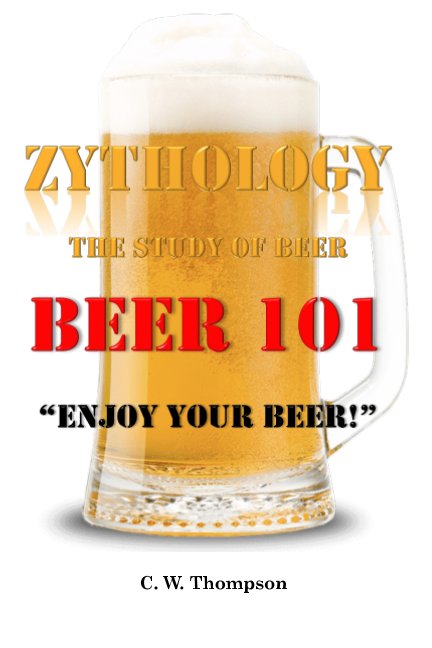 View Zythology, The Study of Beer by C. W. Thompson