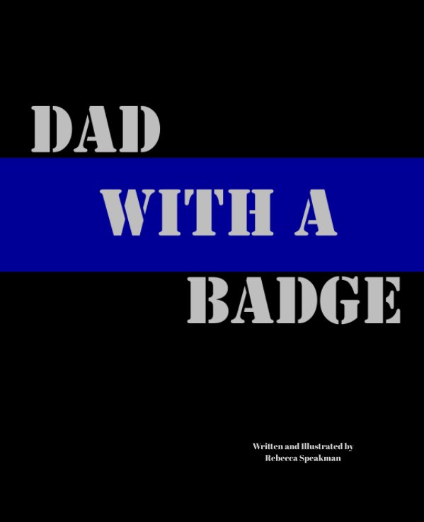 View Dad With A Badge by Rebecca Speakman